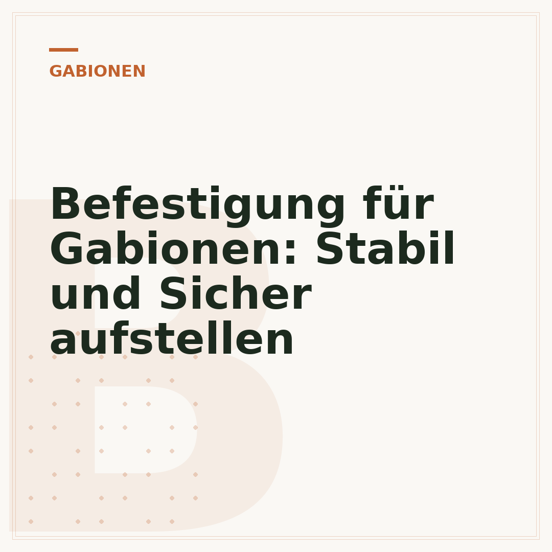 Befestigung für Gabionen: Stabil und Sicher aufstellen