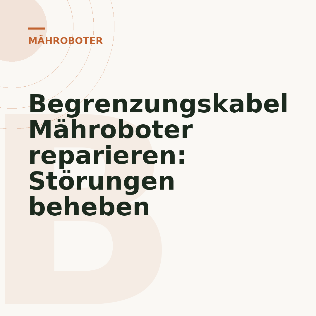 Begrenzungskabel Mähroboter reparieren: Störungen beheben