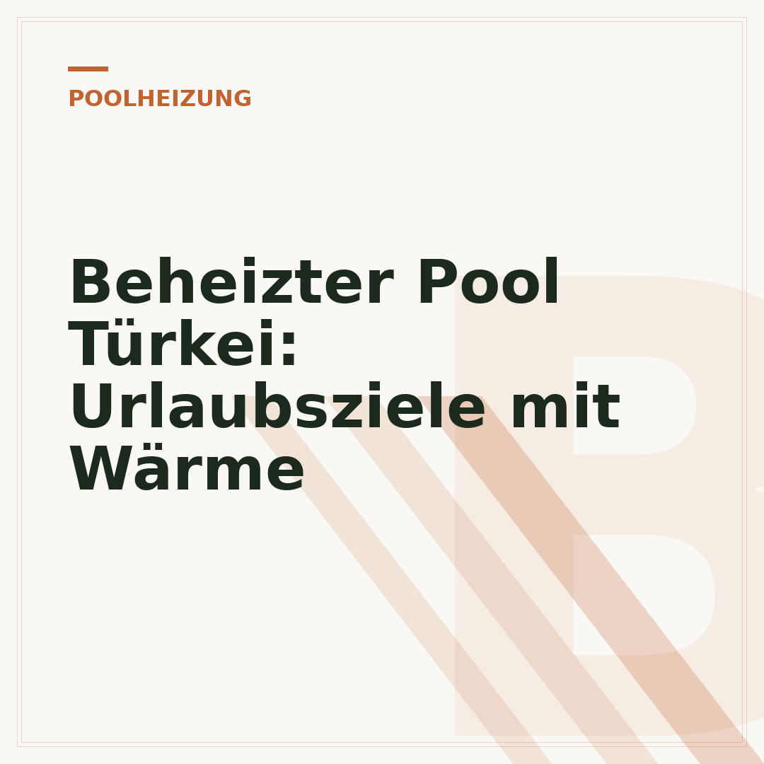 Beheizter Pool Türkei: Urlaubsziele mit Wärme