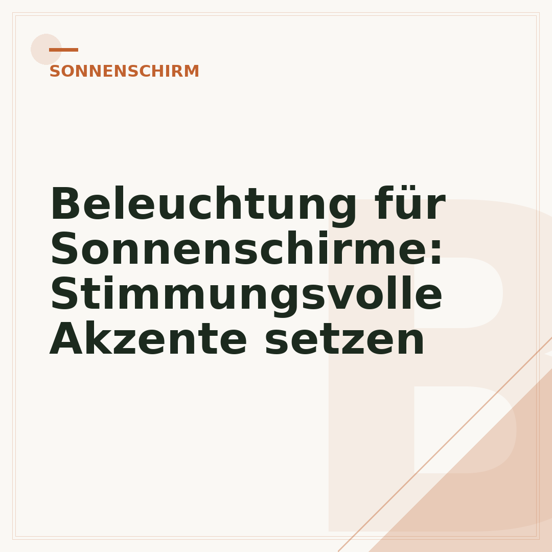 Beleuchtung für Sonnenschirme: Stimmungsvolle Akzente setzen