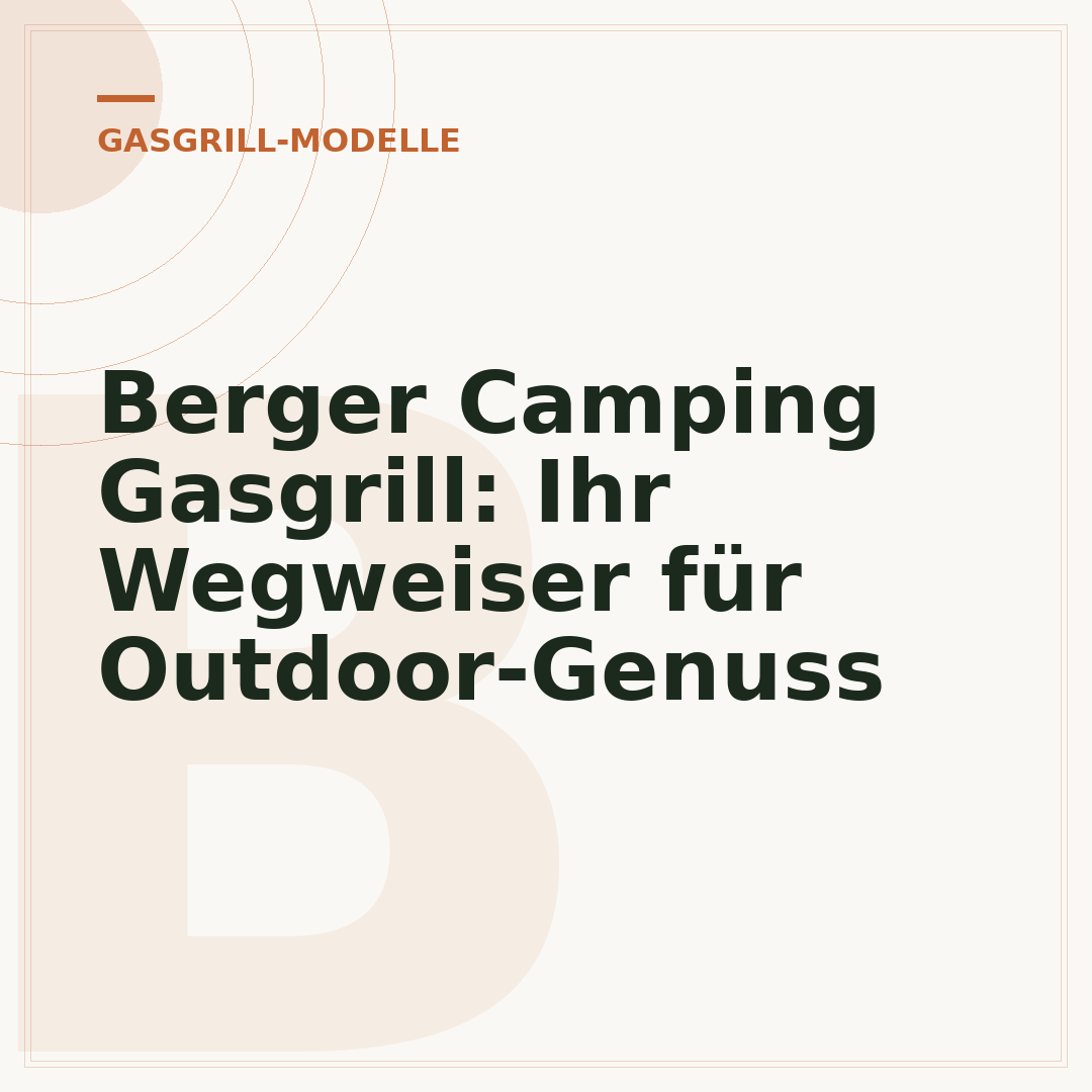 Berger Camping Gasgrill: Ihr Wegweiser für Outdoor-Genuss