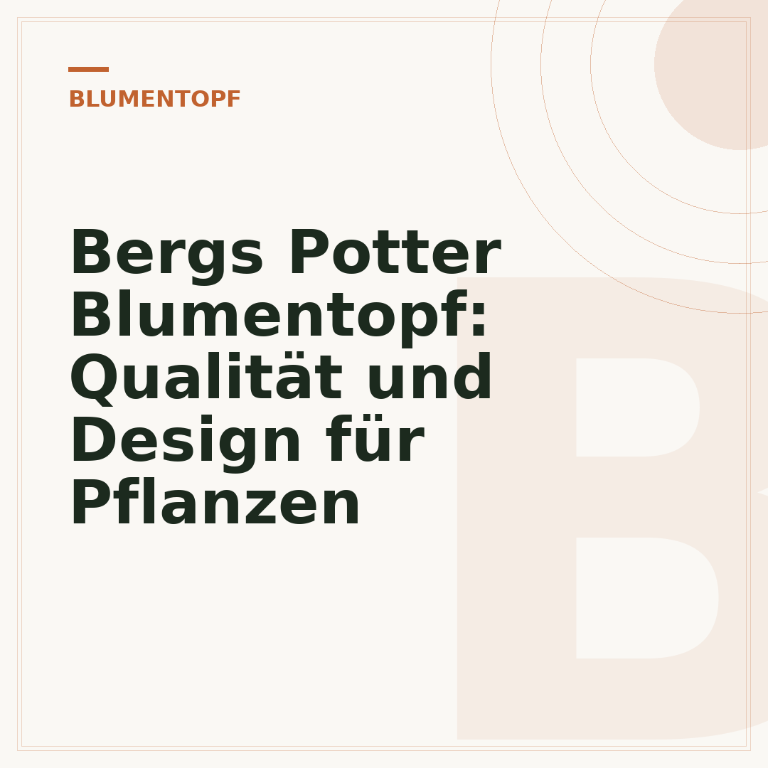 Bergs Potter Blumentopf: Qualität und Design für Pflanzen