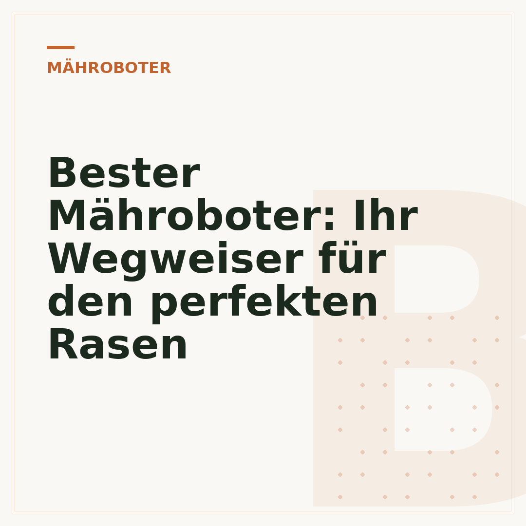 Bester Mähroboter: Ihr Wegweiser für den perfekten Rasen