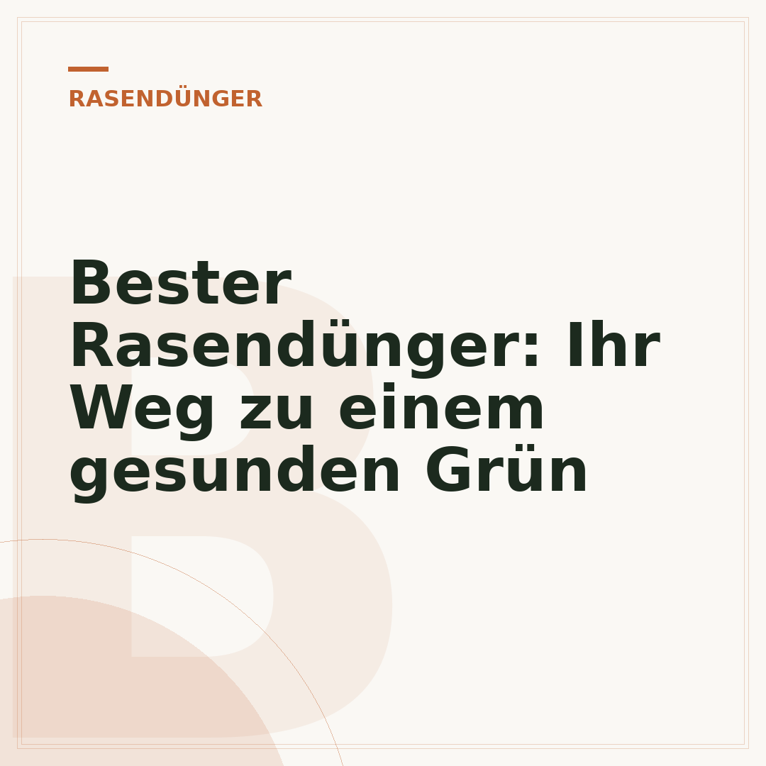 Bester Rasendünger: Ihr Weg zu einem gesunden Grün