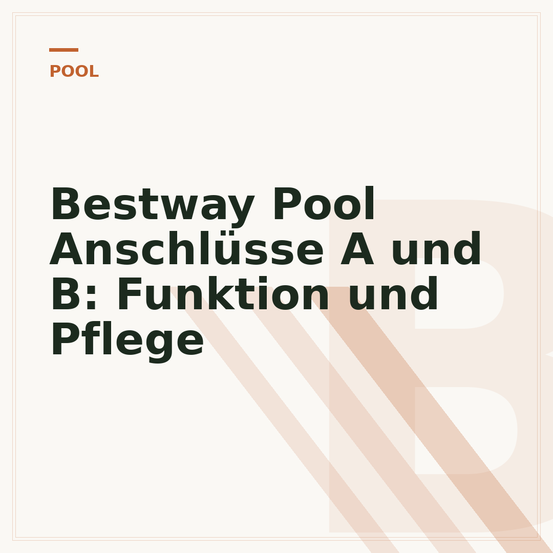Bestway Pool Anschlüsse A und B: Funktion und Pflege