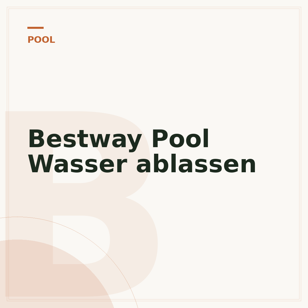 Bestway Pool Wasser ablassen