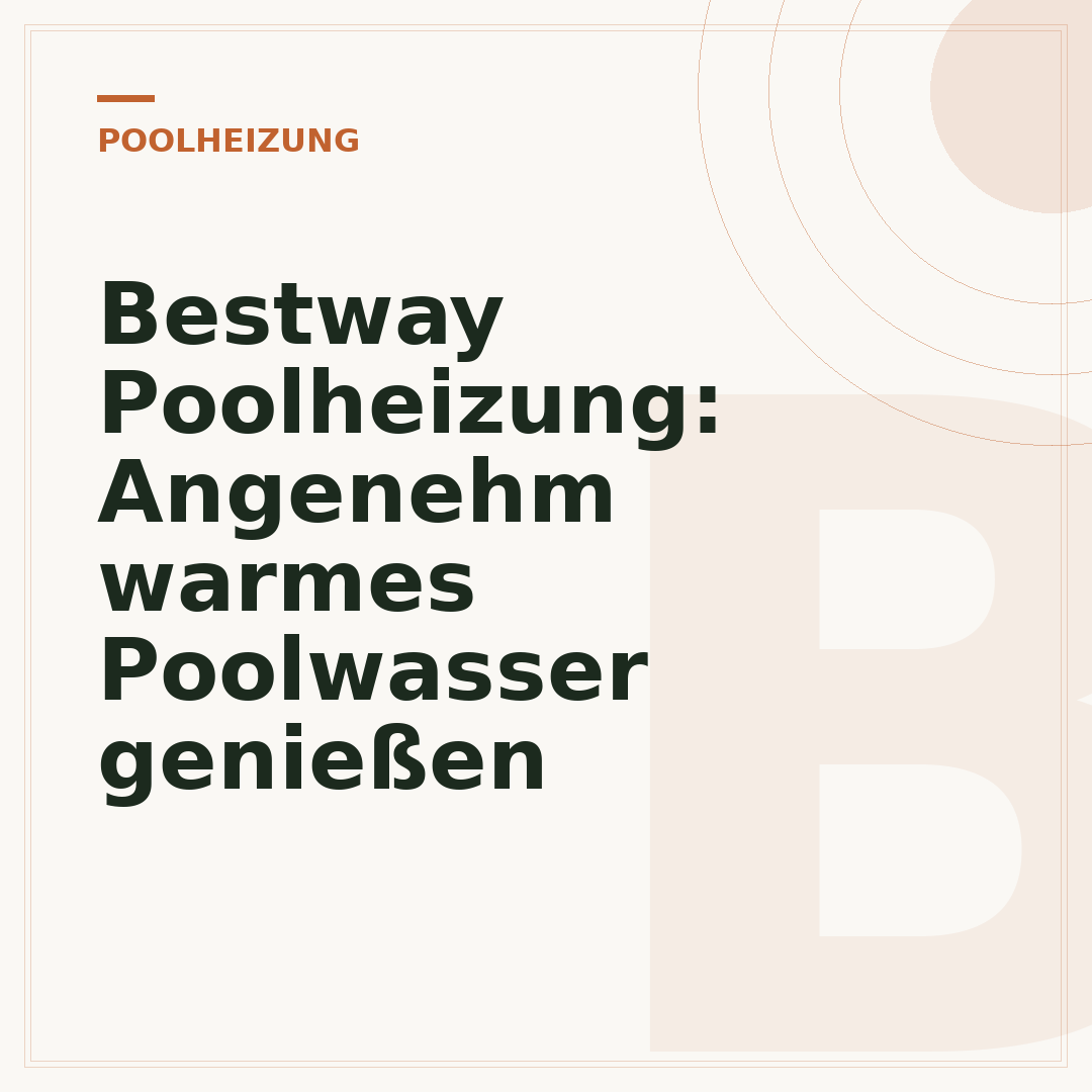Bestway Poolheizung: Angenehm warmes Poolwasser genießen