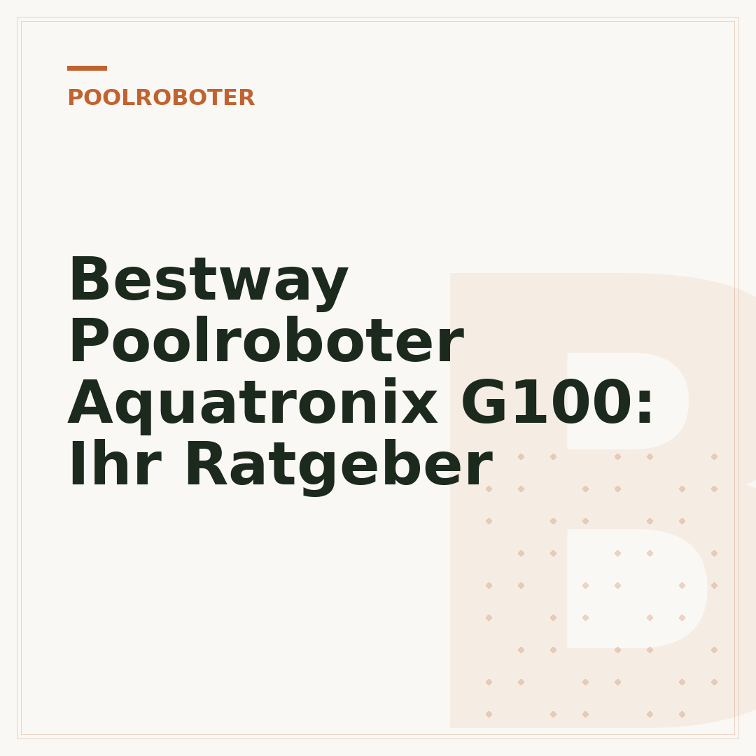 Bestway Poolroboter Aquatronix G100: Ihr Ratgeber