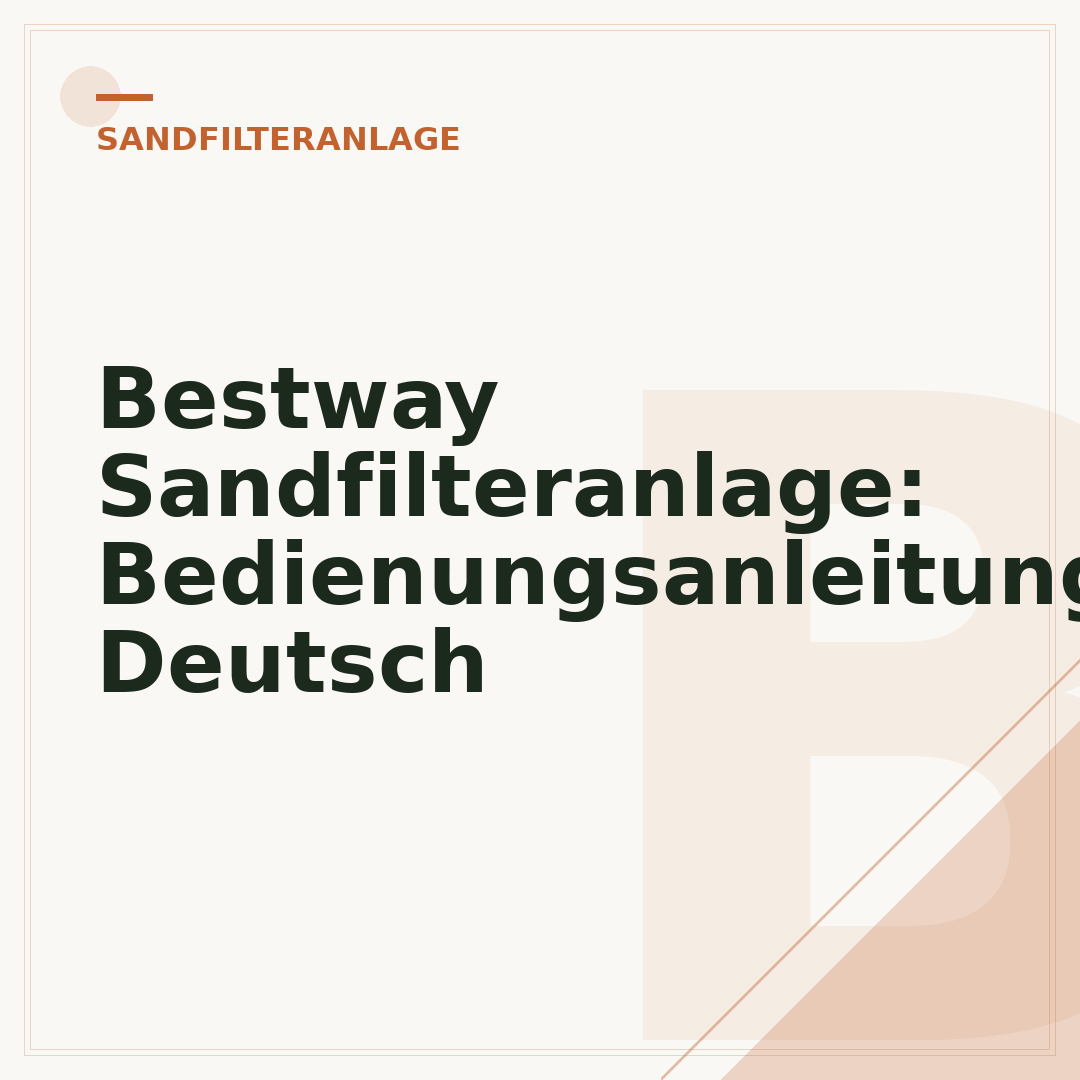 Bestway Sandfilteranlage: Bedienungsanleitung Deutsch