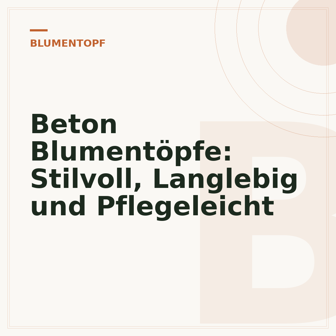 Beton Blumentöpfe: Stilvoll, Langlebig und Pflegeleicht