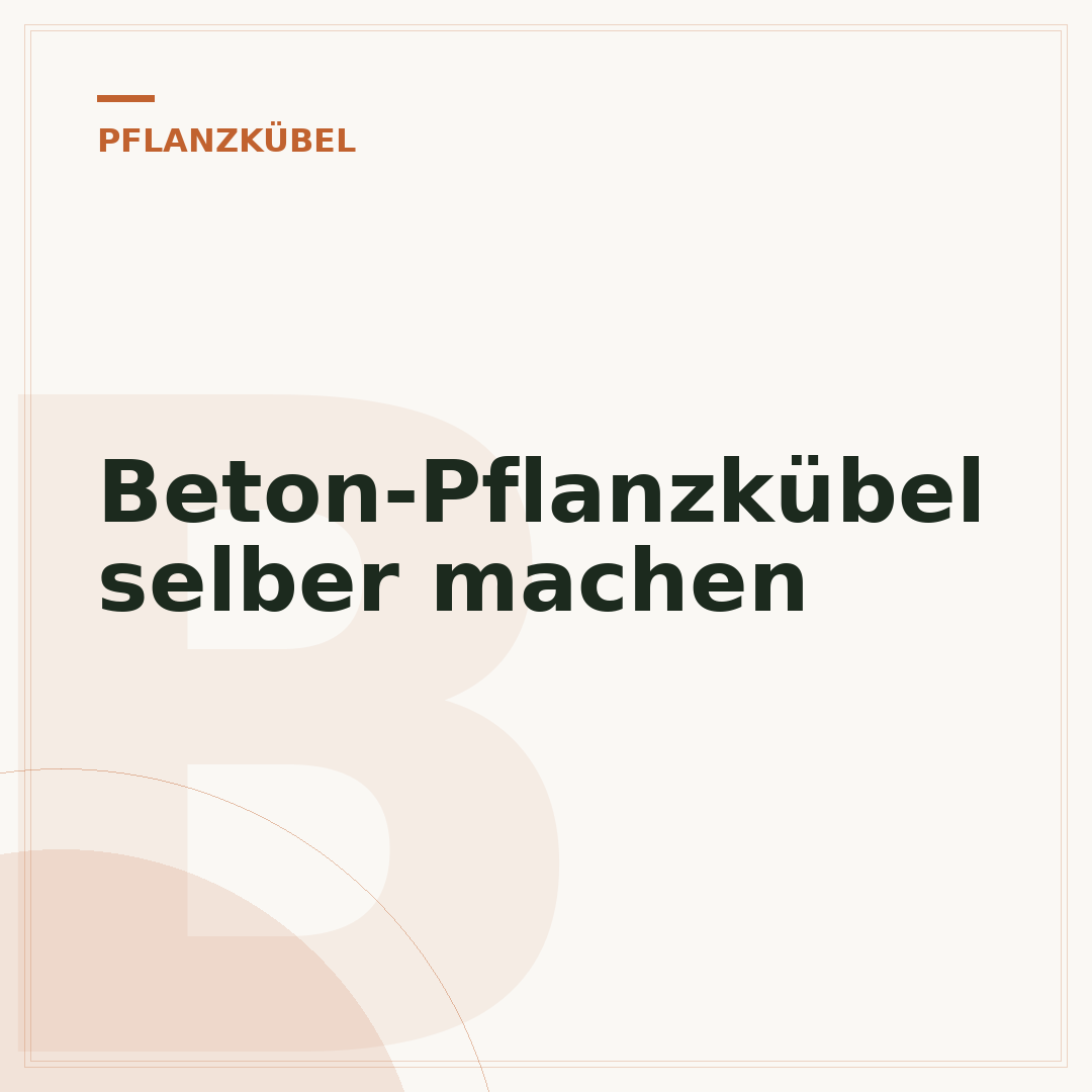 Beton-Pflanzkübel selber machen