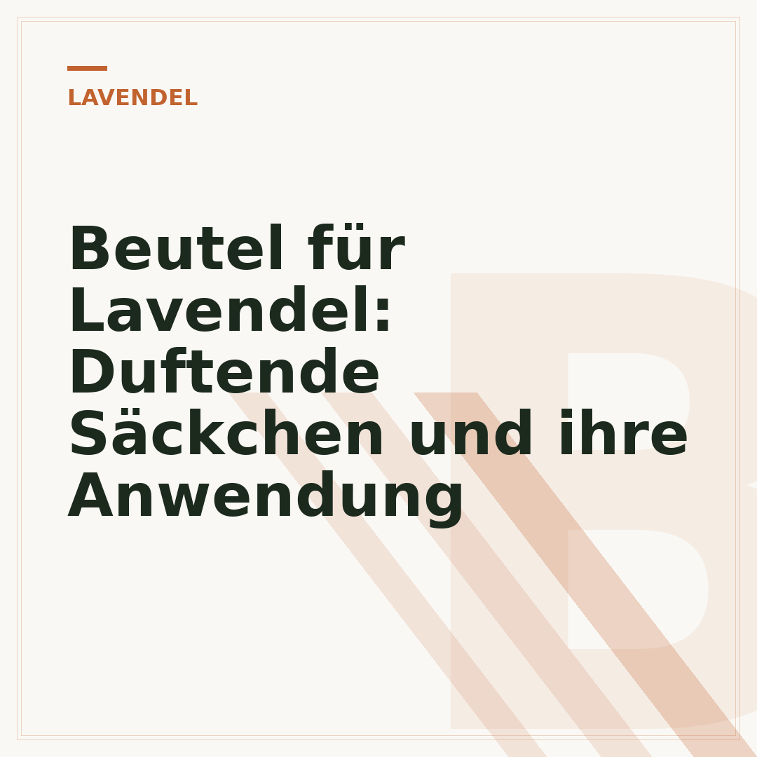 Beutel für Lavendel: Duftende Säckchen und ihre Anwendung