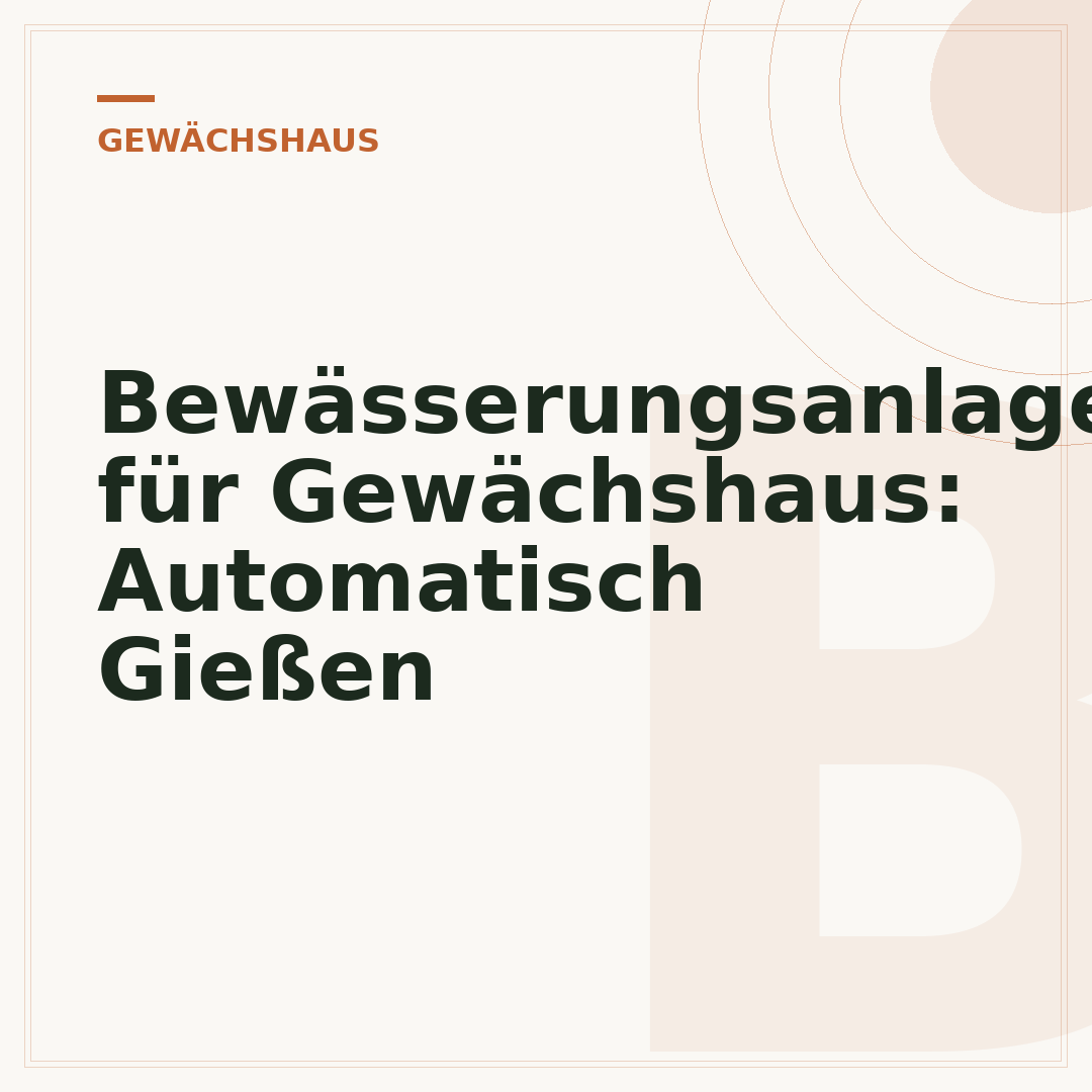 Bewässerungsanlage für Gewächshaus: Automatisch Gießen