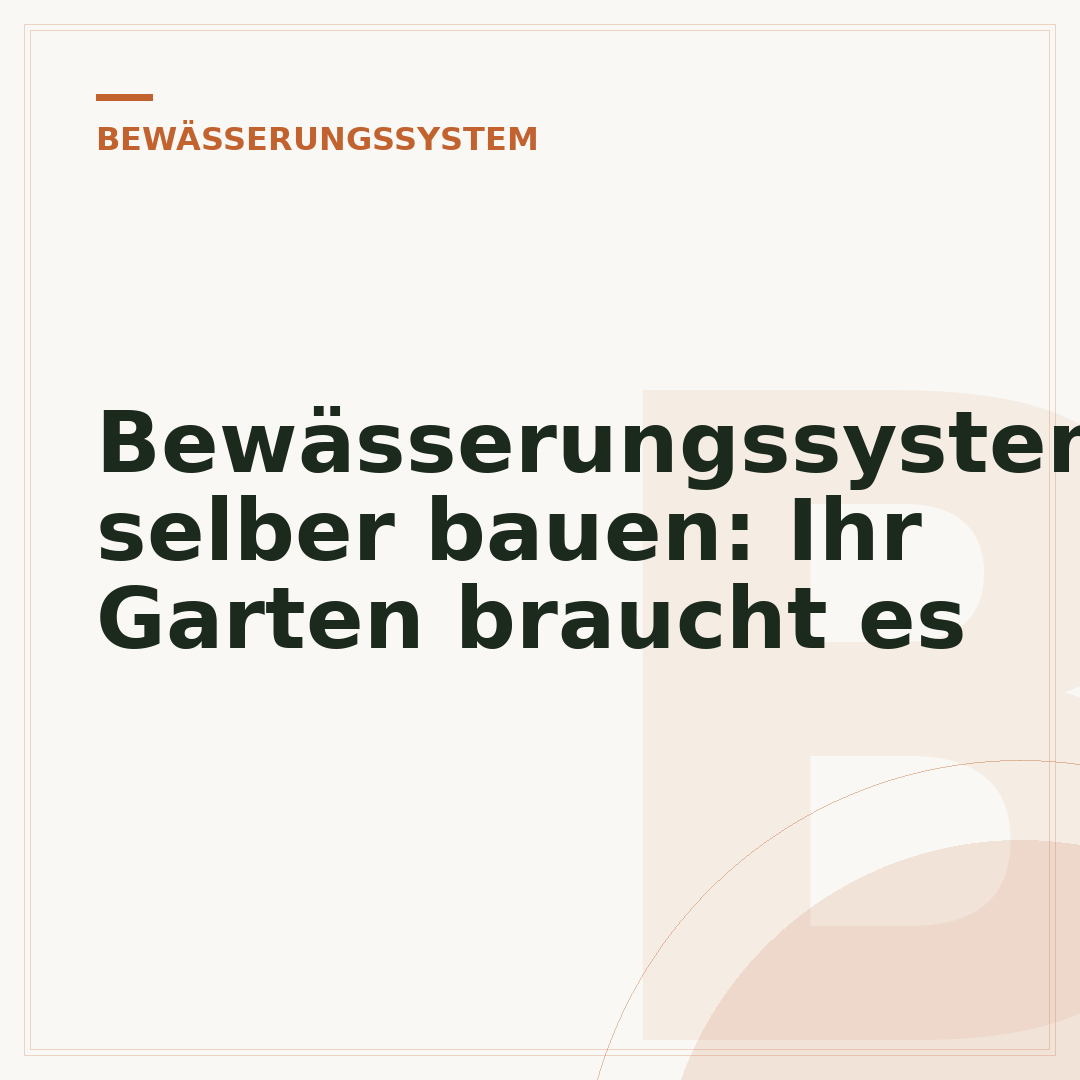 Bewässerungssystem selber bauen: Ihr Garten braucht es