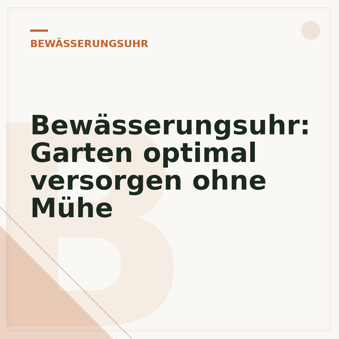 Bewässerungsuhr: Garten optimal versorgen ohne Mühe