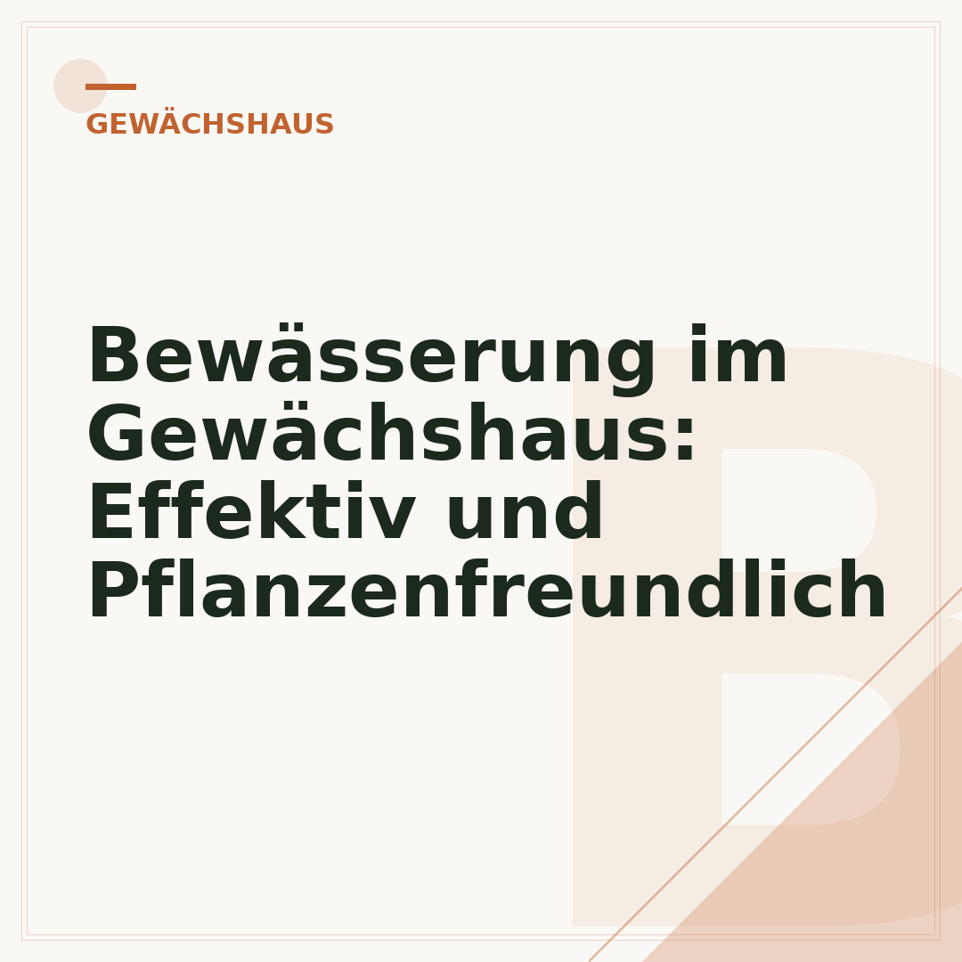 Bewässerung im Gewächshaus: Effektiv und Pflanzenfreundlich