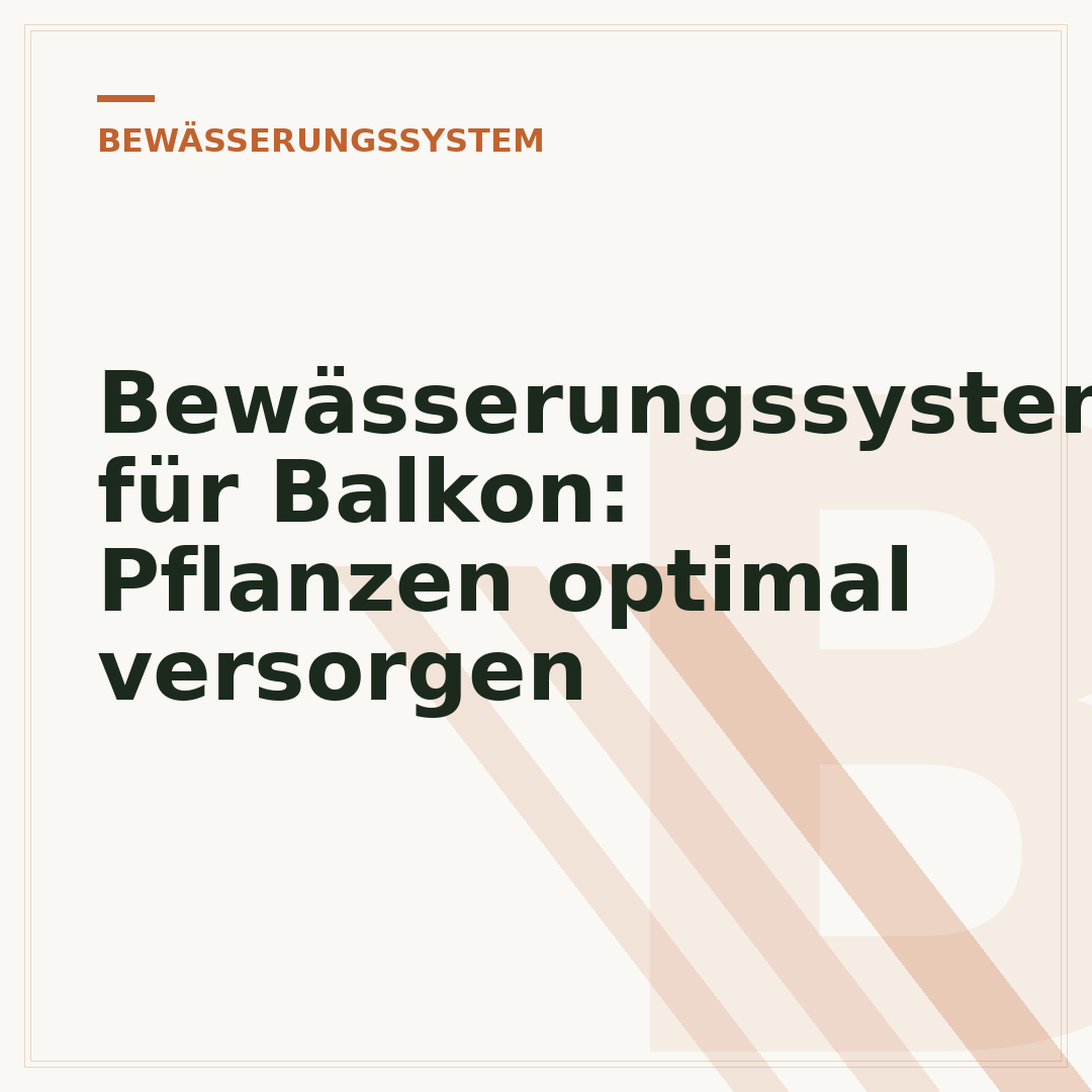 Bewässerungssystem für Balkon: Pflanzen optimal versorgen