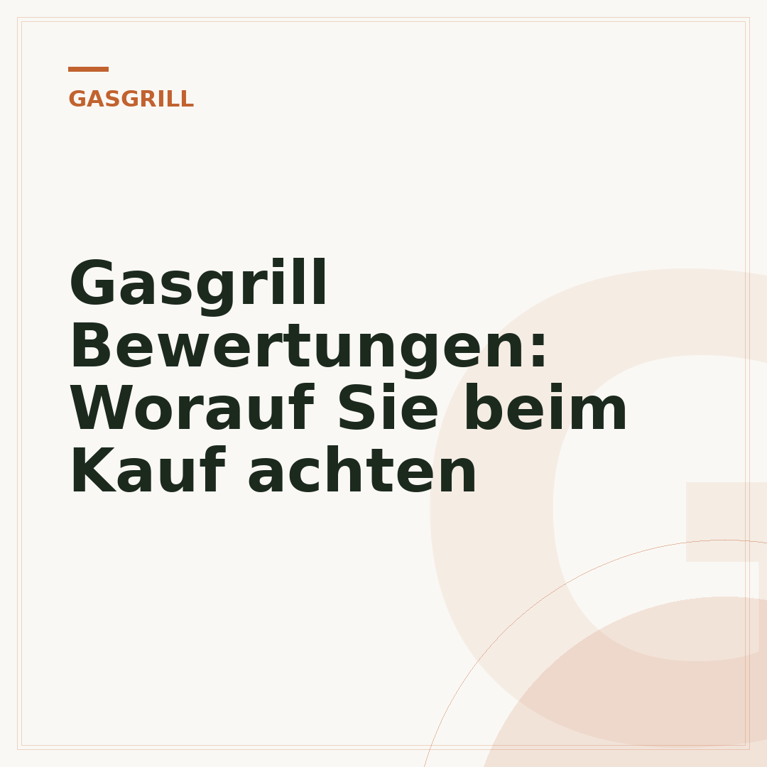 Gasgrill Bewertungen: Worauf Sie beim Kauf achten