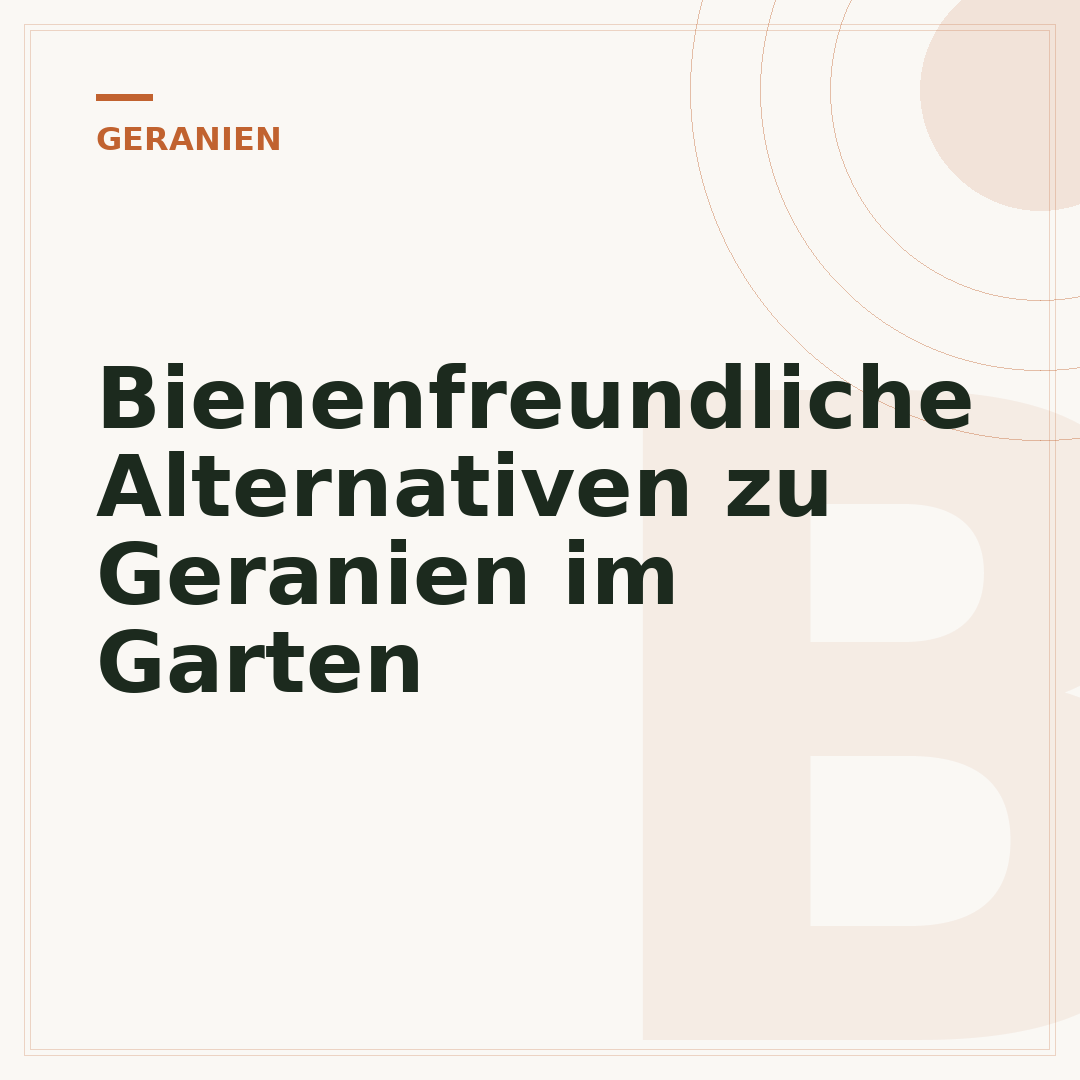 Bienenfreundliche Alternativen zu Geranien im Garten