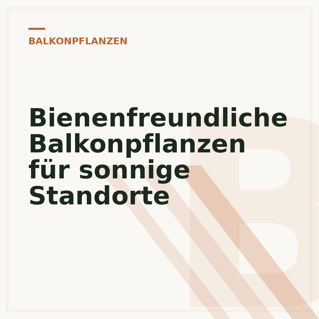 Bienenfreundliche Balkonpflanzen für sonnige Standorte
