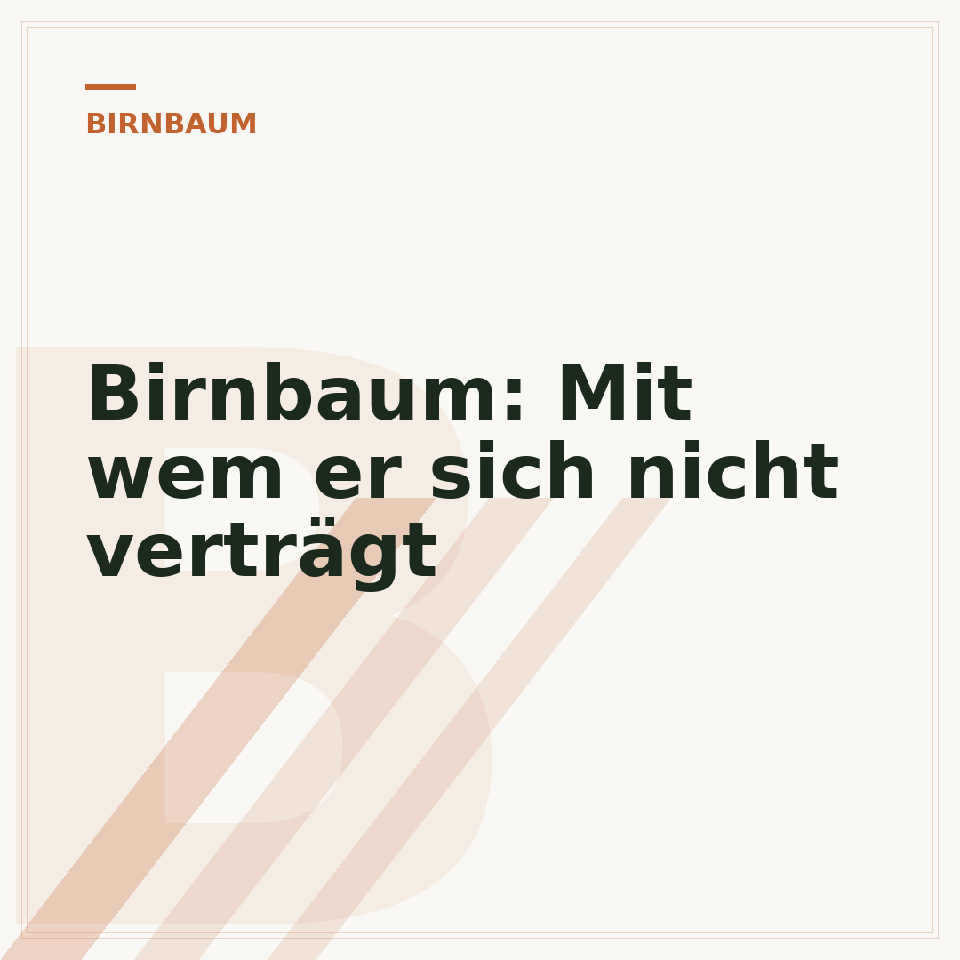 Birnbaum: Mit wem er sich nicht verträgt