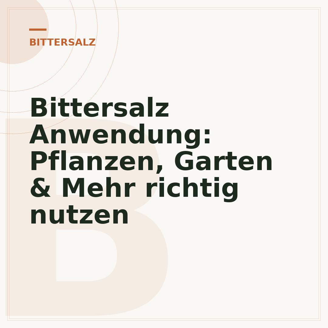 Bittersalz Anwendung: Pflanzen, Garten & Mehr richtig nutzen