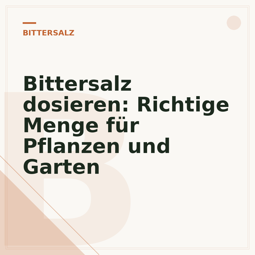 Bittersalz dosieren: Richtige Menge für Pflanzen und Garten