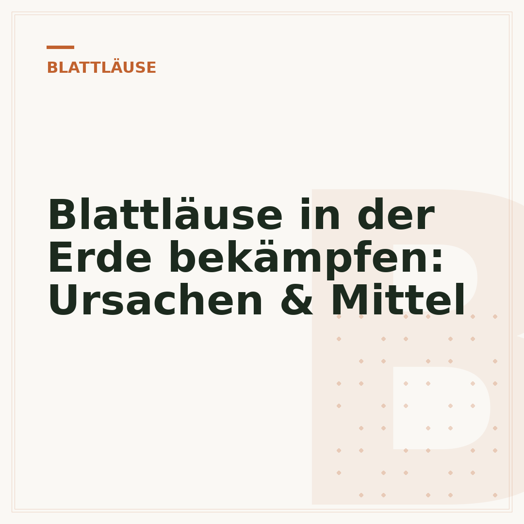 Blattläuse in der Erde bekämpfen: Ursachen & Mittel