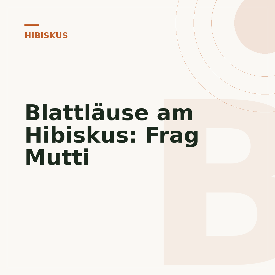 Blattläuse am Hibiskus: Frag Mutti