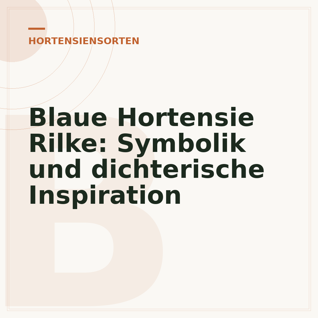 Blaue Hortensie Rilke: Symbolik und dichterische Inspiration
