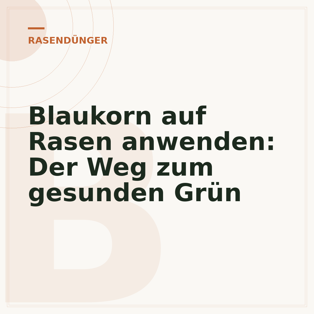 Blaukorn auf Rasen anwenden: Der Weg zum gesunden Grün