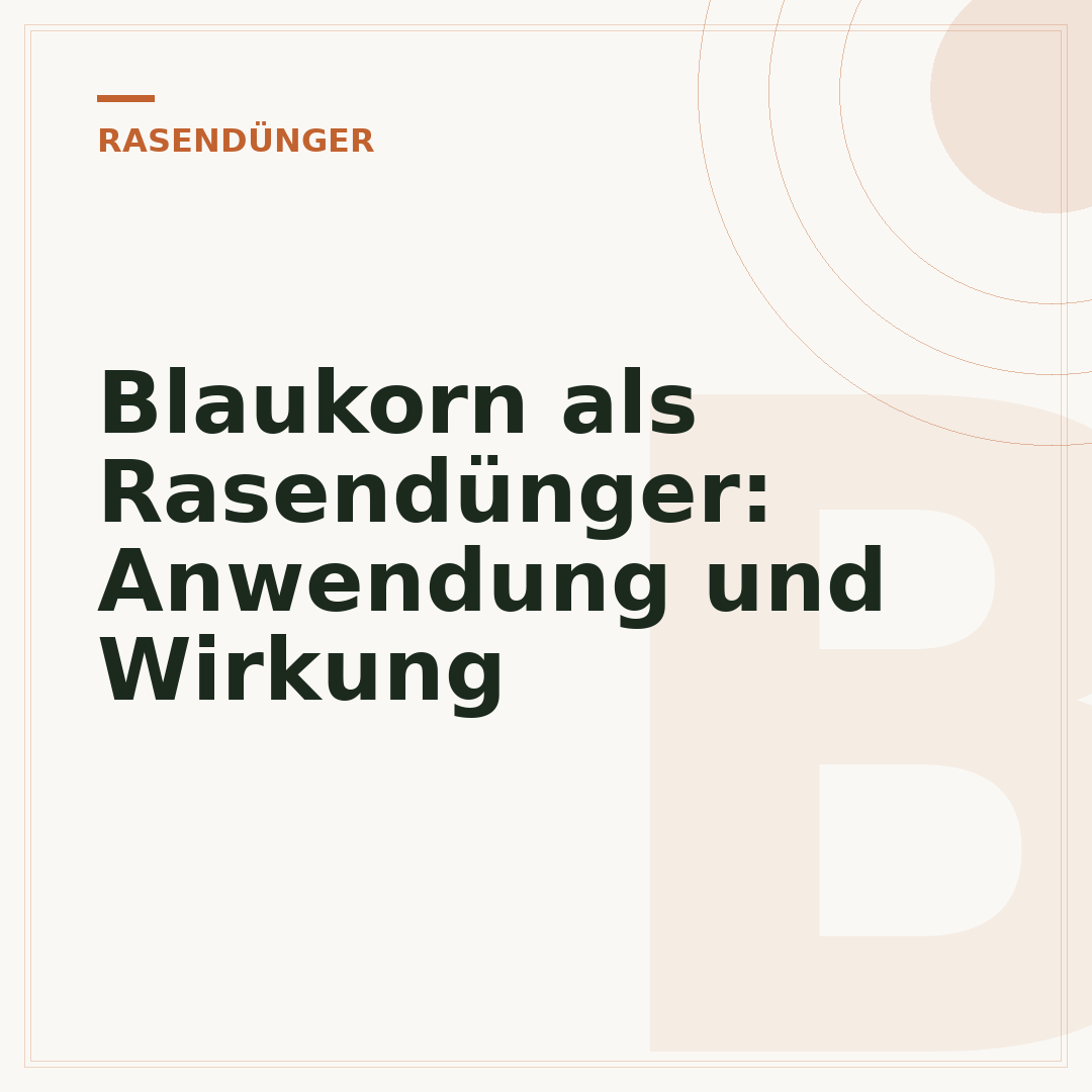 Blaukorn als Rasendünger: Anwendung und Wirkung