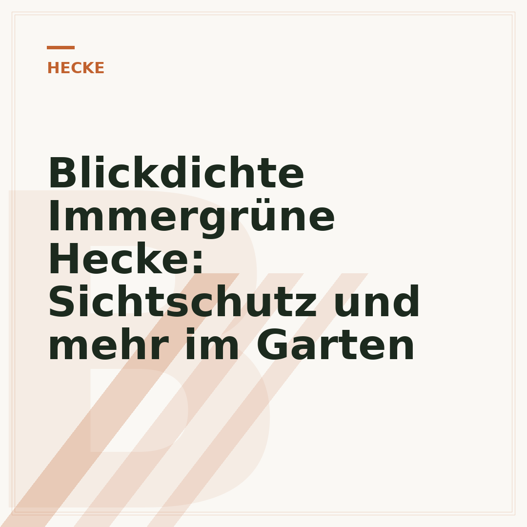 Blickdichte Immergrüne Hecke: Sichtschutz und mehr im Garten