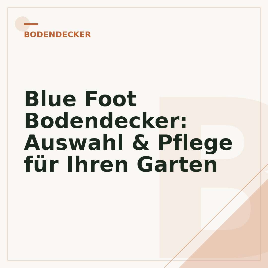 Blue Foot Bodendecker: Auswahl & Pflege für Ihren Garten