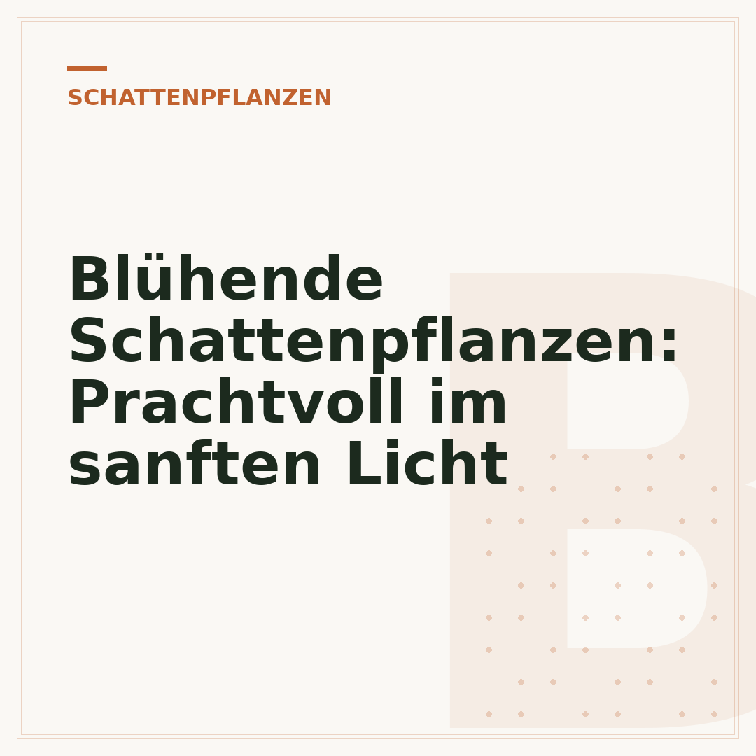 Blühende Schattenpflanzen: Prachtvoll im sanften Licht