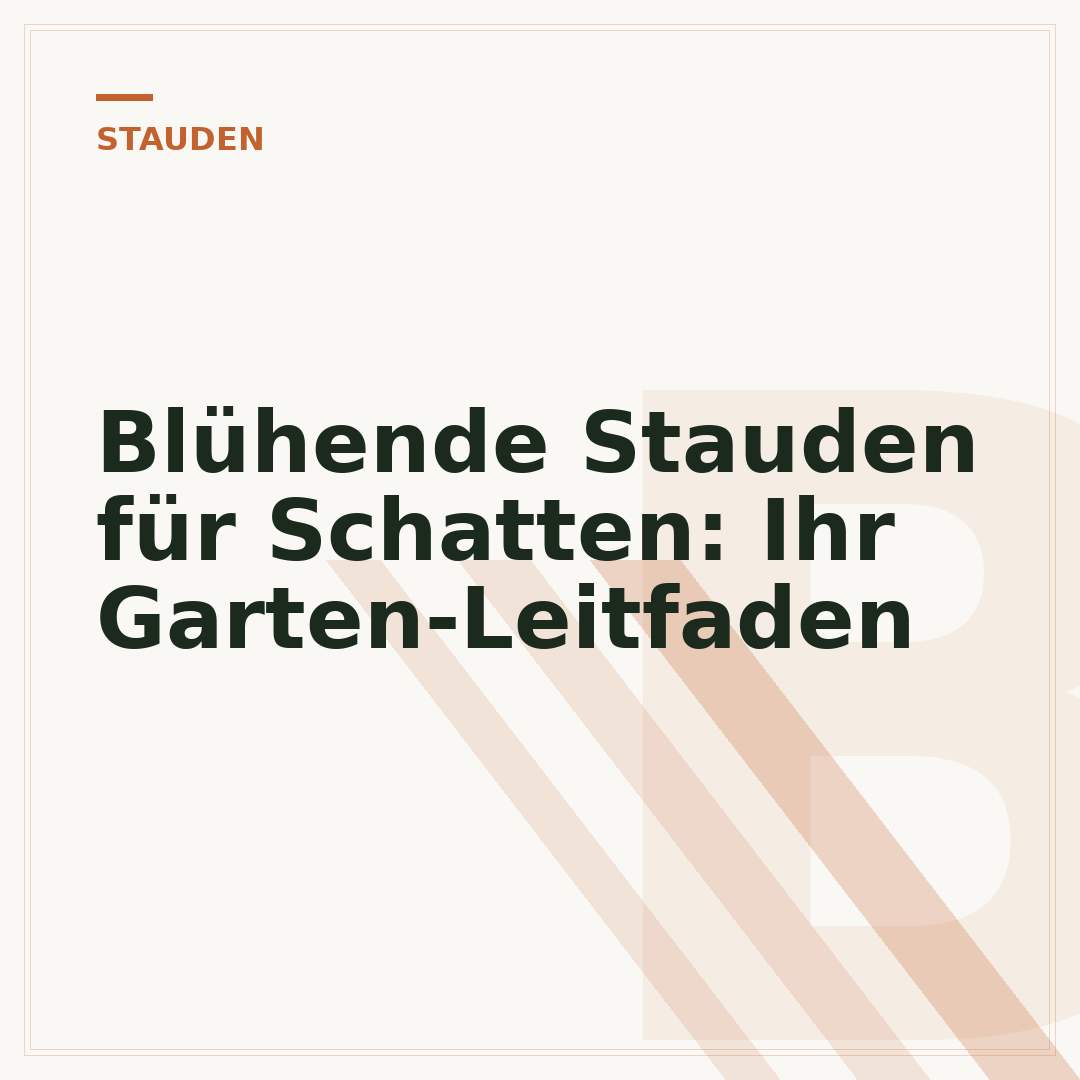 Blühende Stauden für Schatten: Ihr Garten-Leitfaden