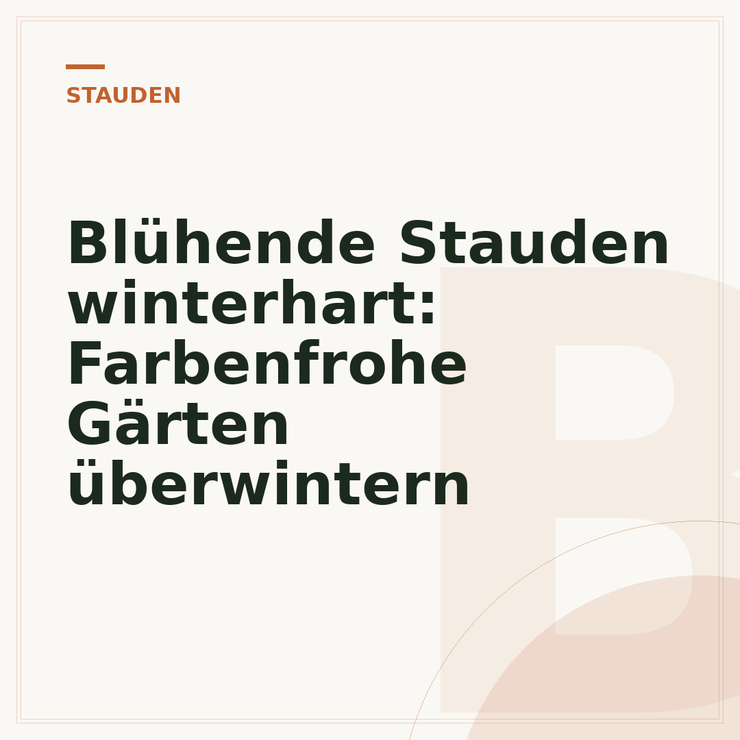 Blühende Stauden winterhart: Farbenfrohe Gärten überwintern