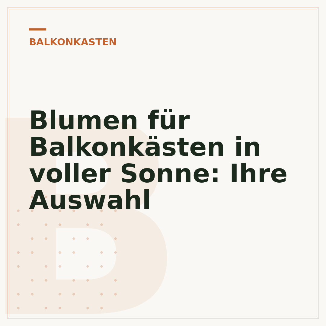 Blumen für Balkonkästen in voller Sonne: Ihre Auswahl