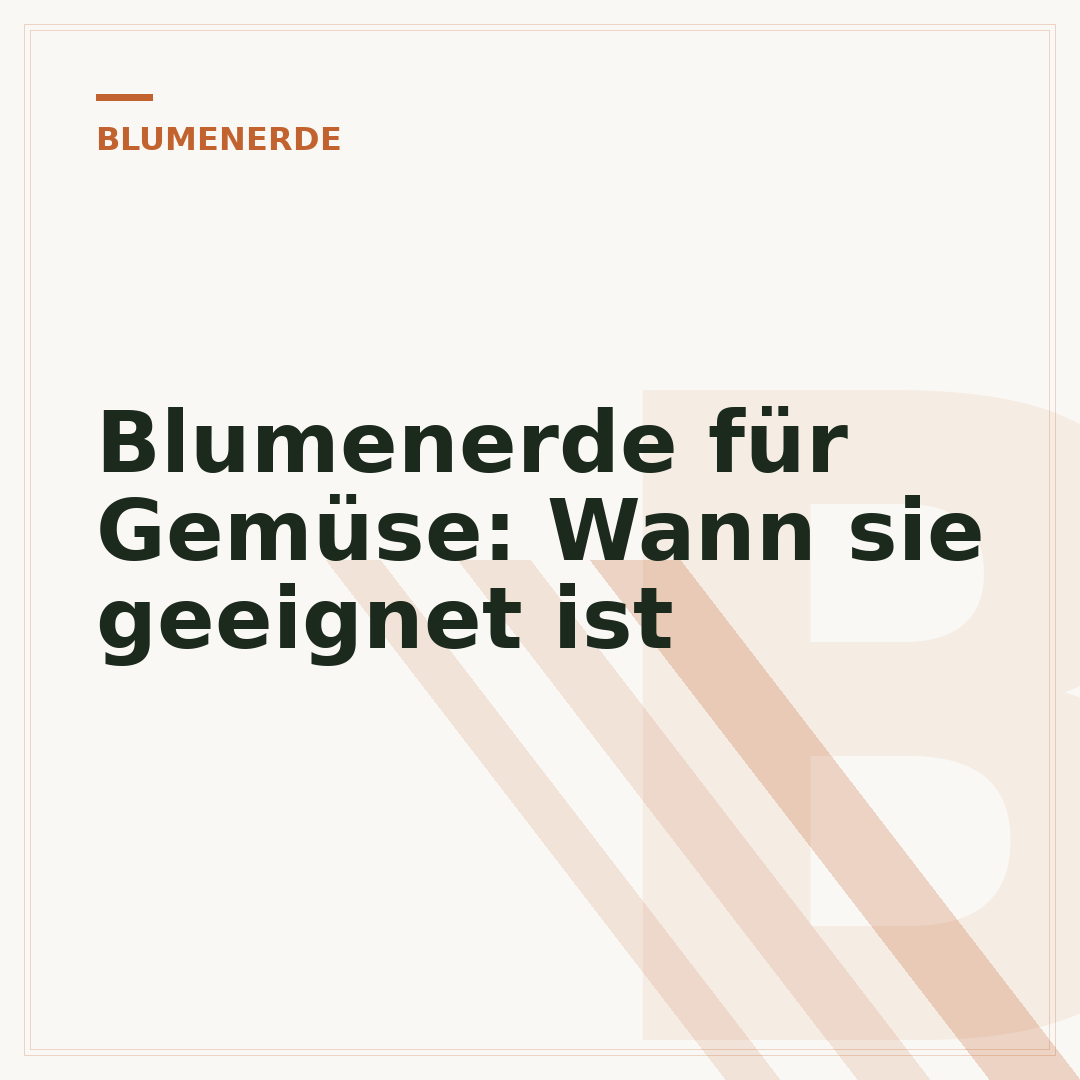 Blumenerde für Gemüse: Wann sie geeignet ist