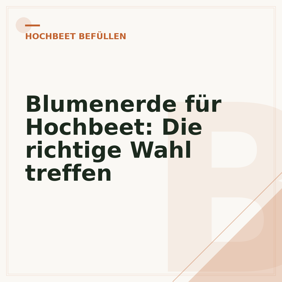 Blumenerde für Hochbeet: Die richtige Wahl treffen