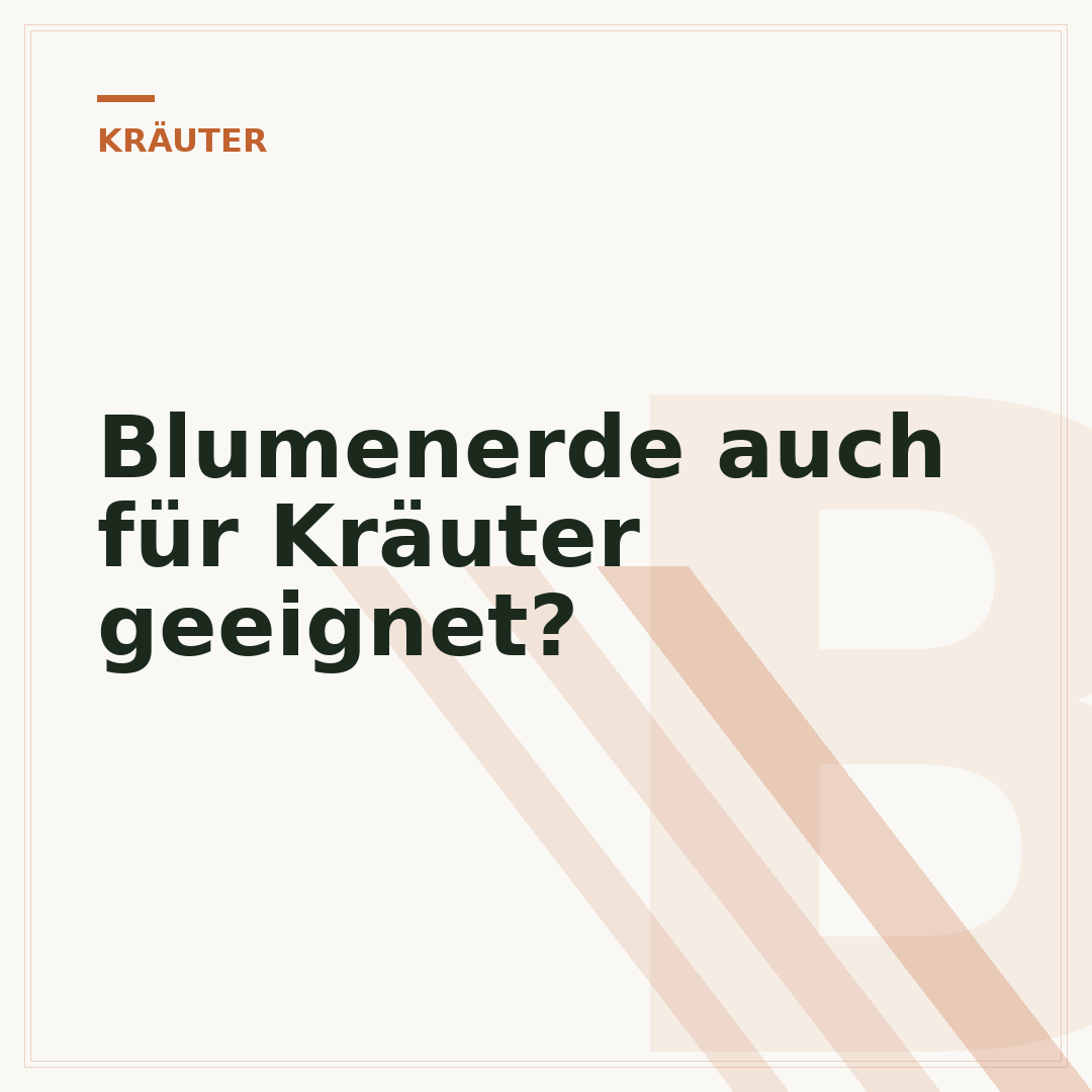 Blumenerde auch für Kräuter geeignet?