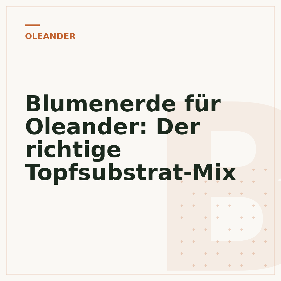 Blumenerde für Oleander: Der richtige Topfsubstrat-Mix