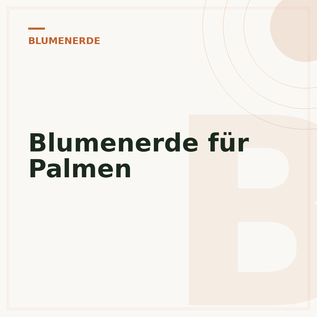 Blumenerde für Palmen