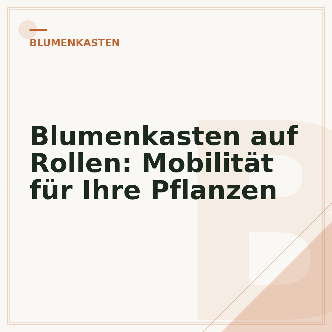 Blumenkasten auf Rollen: Mobilität für Ihre Pflanzen