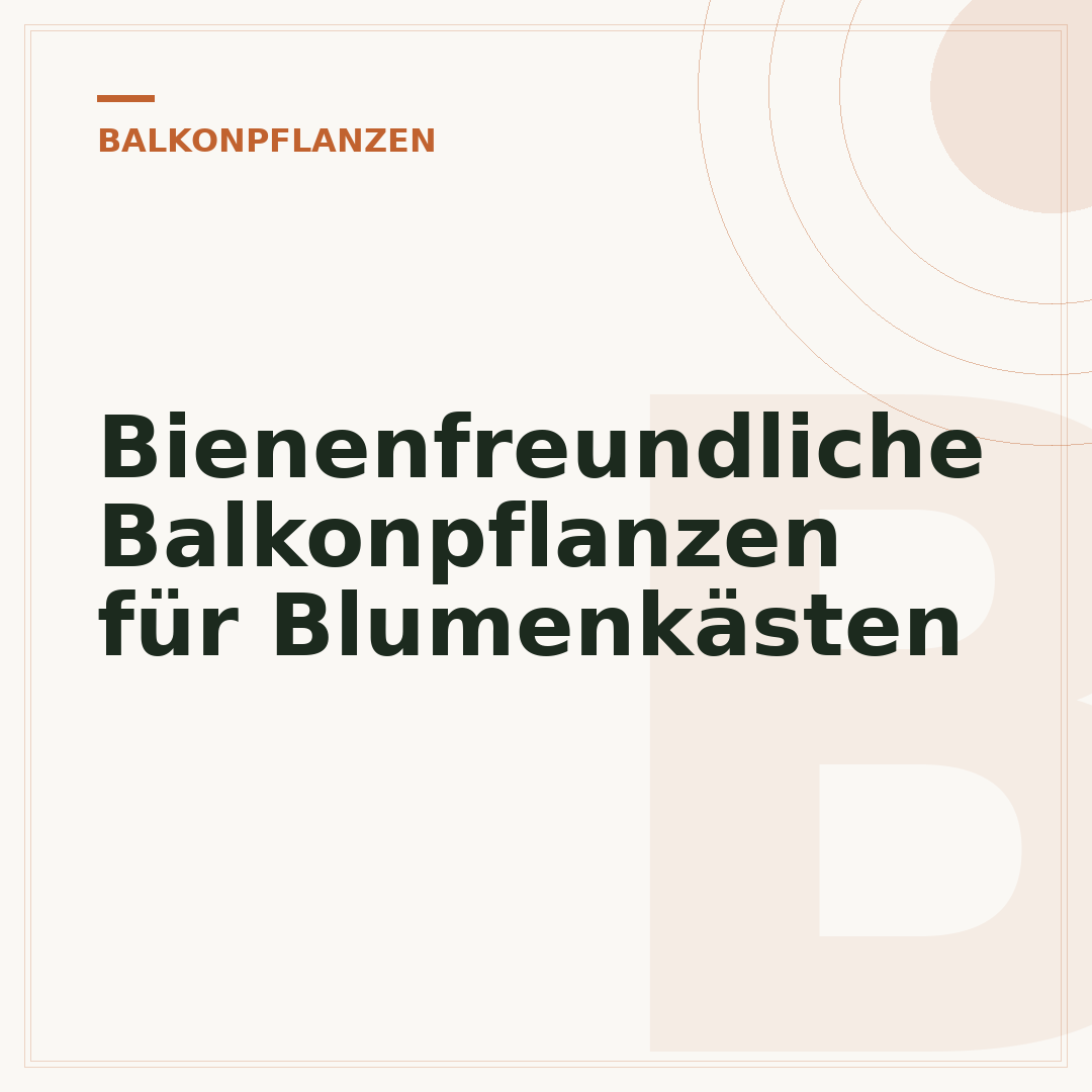 Bienenfreundliche Balkonpflanzen für Blumenkästen
