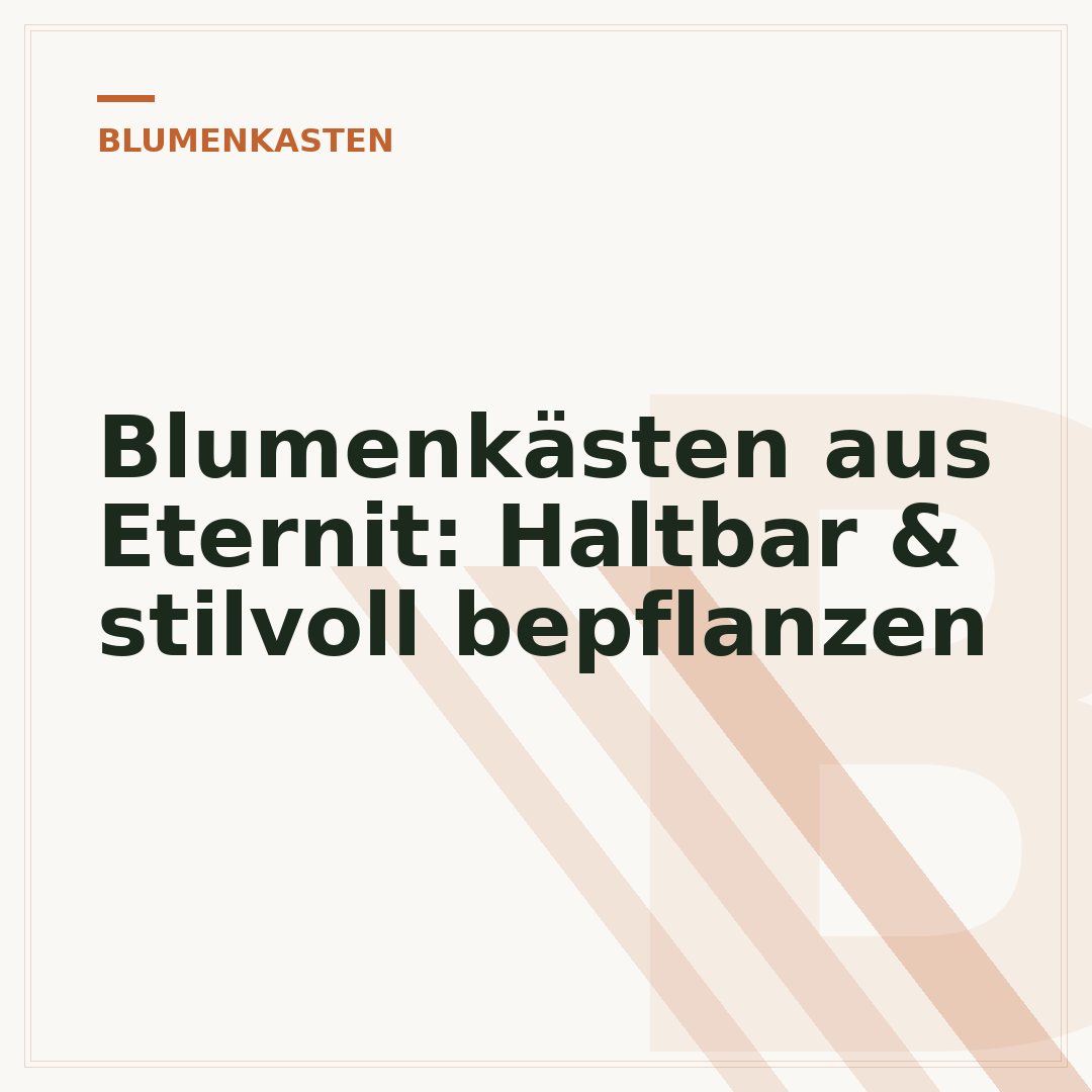 Blumenkästen aus Eternit: Haltbar & stilvoll bepflanzen