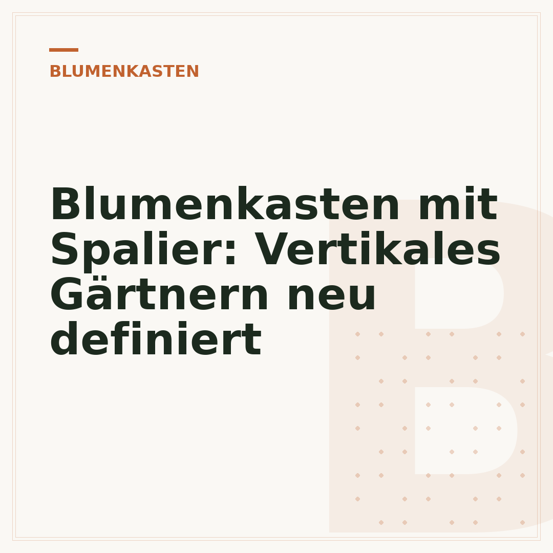 Blumenkasten mit Spalier: Vertikales Gärtnern neu definiert