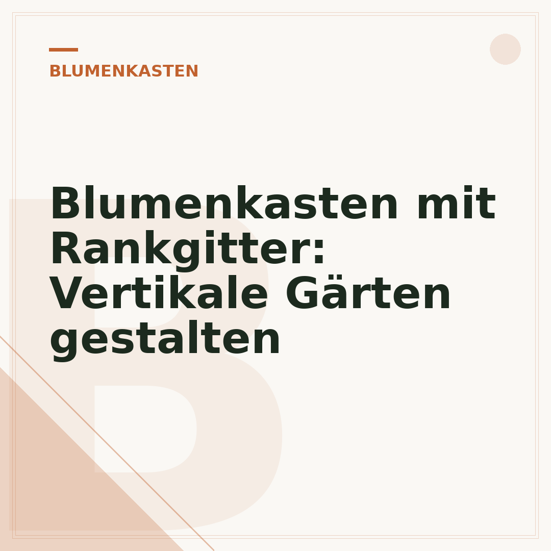 Blumenkasten mit Rankgitter: Vertikale Gärten gestalten