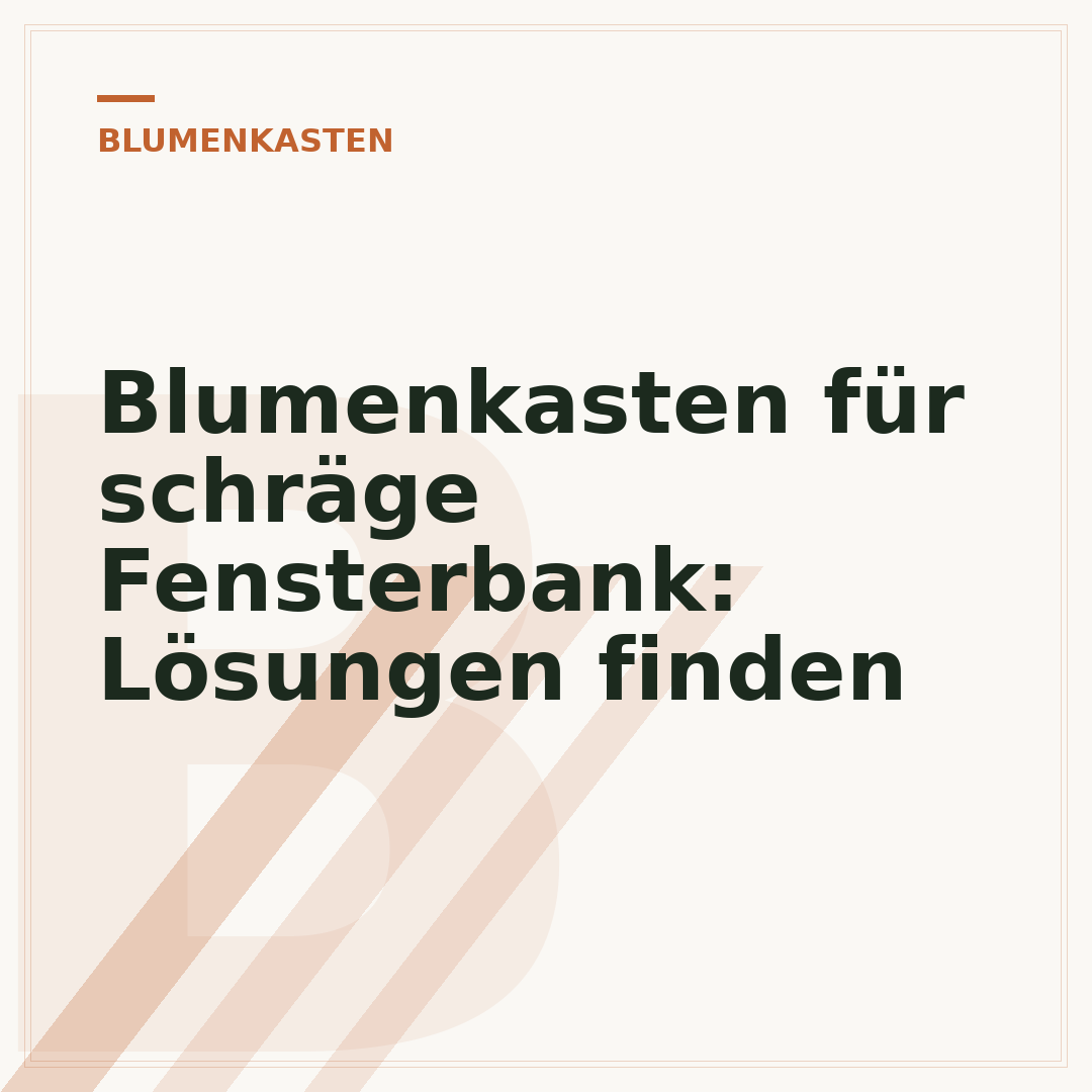 Blumenkasten für schräge Fensterbank: Lösungen finden