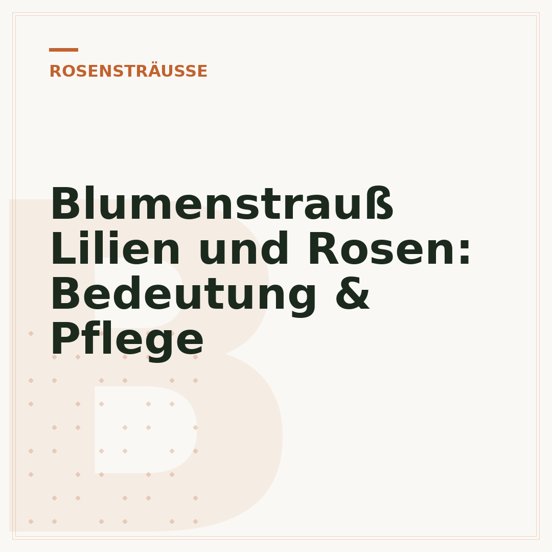 Blumenstrauß Lilien und Rosen: Bedeutung & Pflege